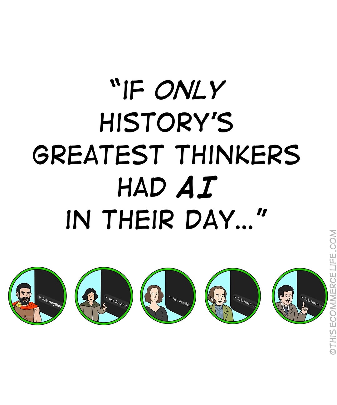 IF ONLY HISTORY'S GREATEST THINKERS HAD AI IN THEIR DAY... - comic title panel showing historical figures with AI chatbot interfaces